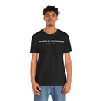 The Lord Is My Strength Psalm 28:7 Tee — Minimalist Lightweight Christian Faith T-Shirt