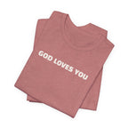 GOD LOVES YOU - Minimalist T-Shirt
