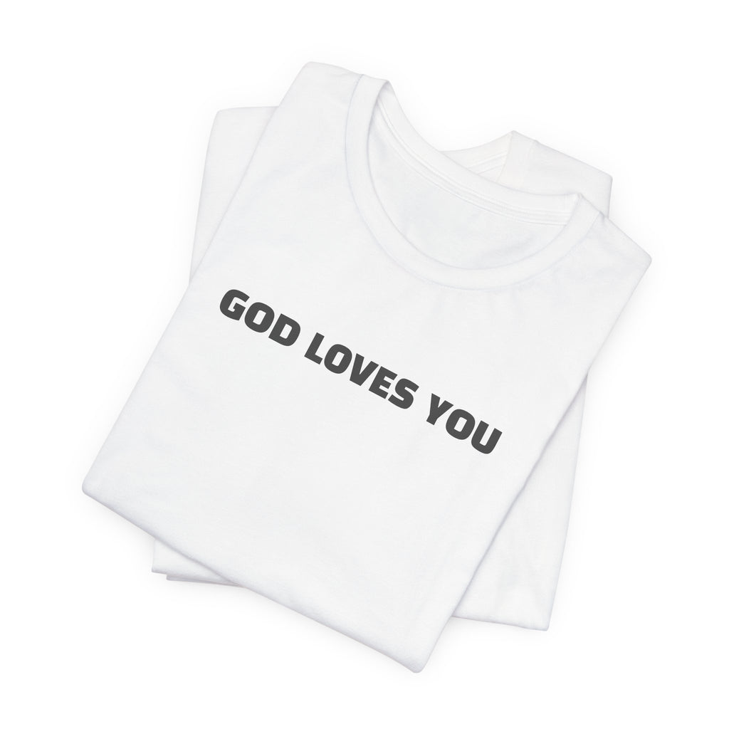 GOD LOVES YOU - Minimalist T-Shirt