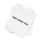 GOD LOVES YOU - Minimalist T-Shirt
