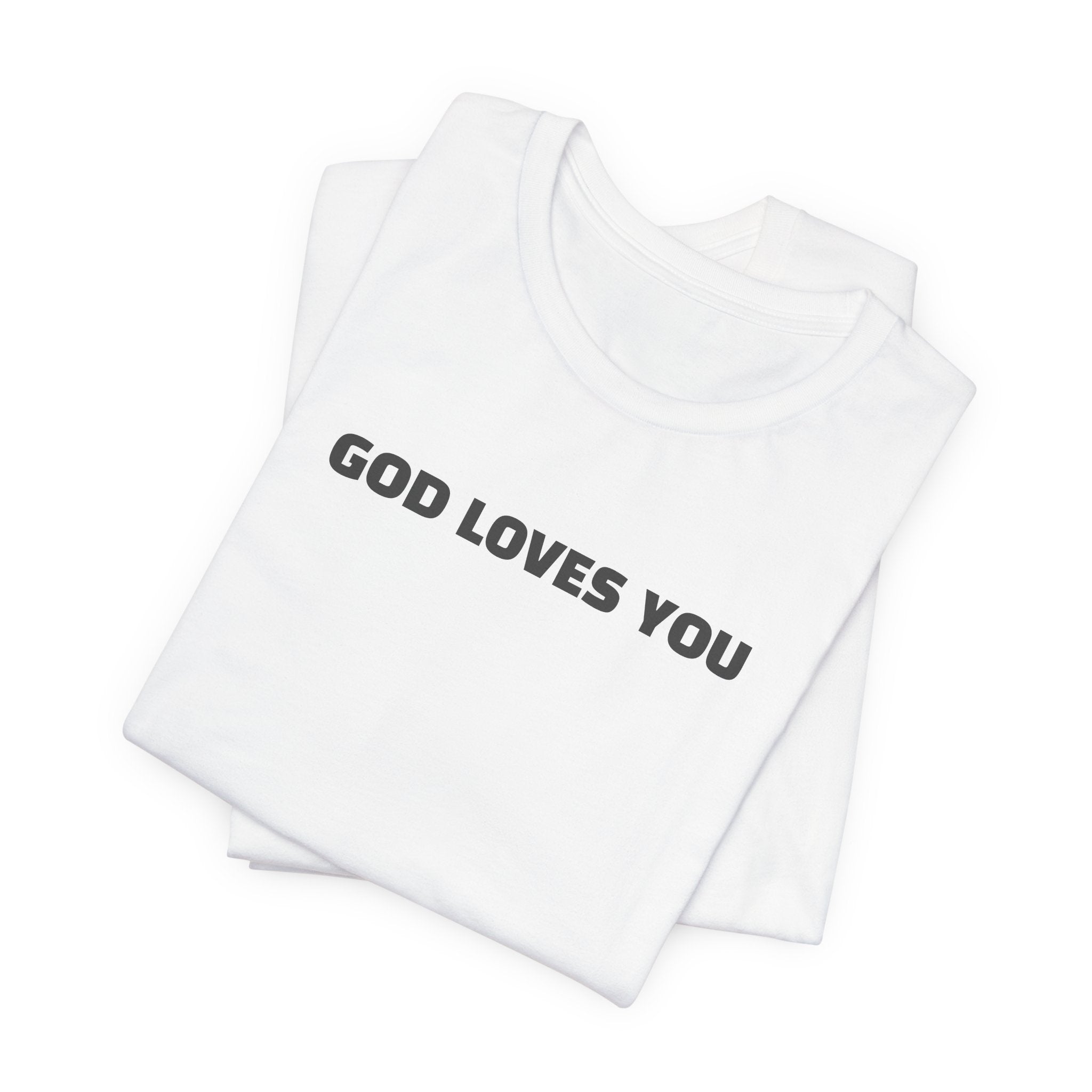 GOD LOVES YOU - Minimalist T-Shirt
