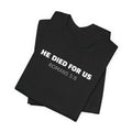 He Died For Us - Romans 5:8 — Minimalist Lightweight Christian Faith T-Shirt