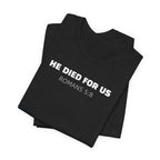 He Died For Us - Romans 5:8 — Minimalist Lightweight Christian Faith T-Shirt