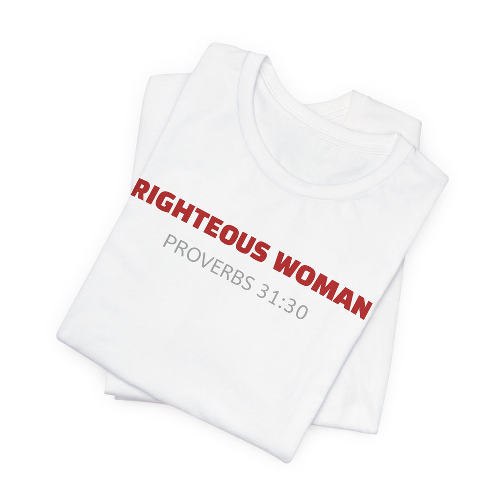Righteous Woman - Proverbs 31:30 | minimalist T-Shirt