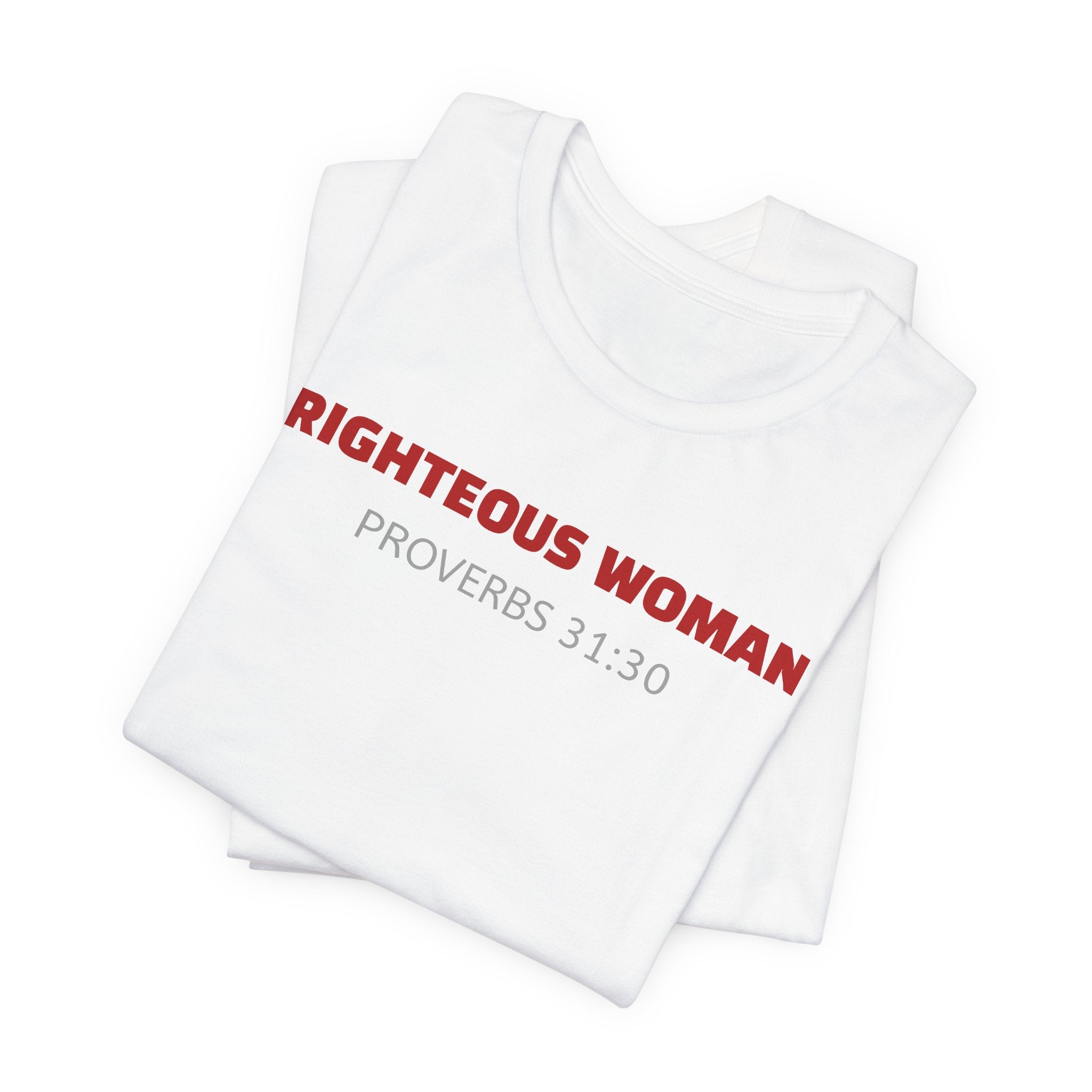 Righteous Woman - Proverbs 31:30 | minimalist T-Shirt