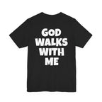 God Walks With Me - T-Shirt