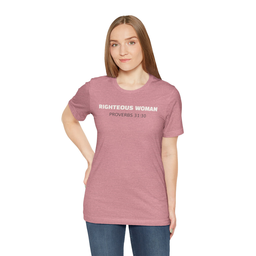 Righteous Woman - Proverbs 31:30 | minimalist T-Shirt