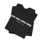 Hate Evil Love Good  Amos 5:15 — Minimalist Lightweight Christian Faith T-Shirt