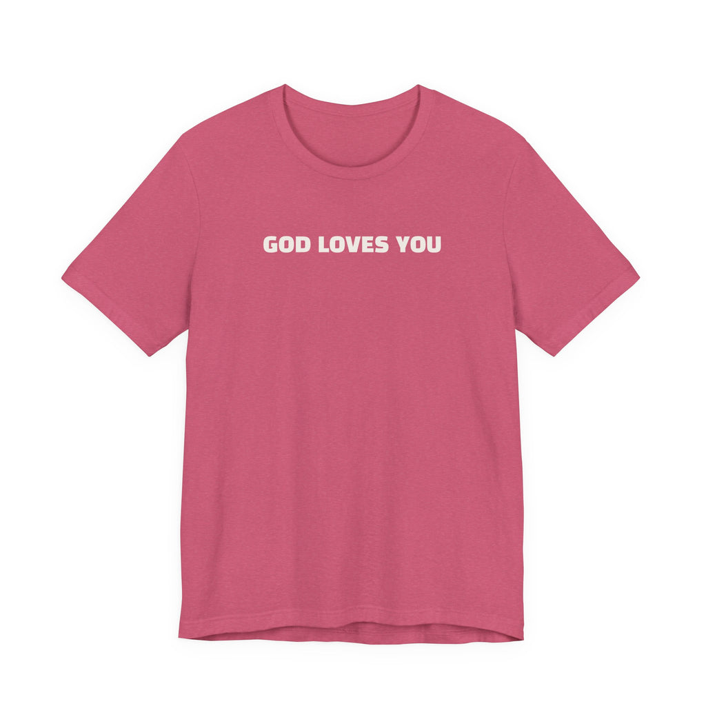 GOD LOVES YOU - Minimalist T-Shirt