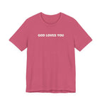 GOD LOVES YOU - Minimalist T-Shirt