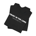 Trust in the Lord Proverbs 3:5 — Minimalist Lightweight Christian Faith T-Shirt