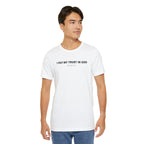 I Put My Trust In GOD Psalm 56:3 - minimalist T-Shirt