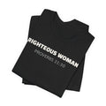 Righteous Woman - Proverbs 31:30 | minimalist T-Shirt