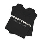 Righteous Woman - Proverbs 31:30 | minimalist T-Shirt