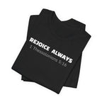 Rejoice Always 1 Thessalonians 5:16 — Minimalist Lightweight Christian Faith T-Shirt