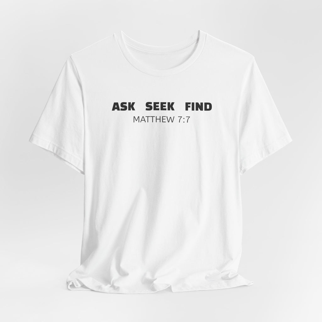 Ask Seek Find Matthew 7:7 — Minimalist Lightweight Christian Faith T-Shirt