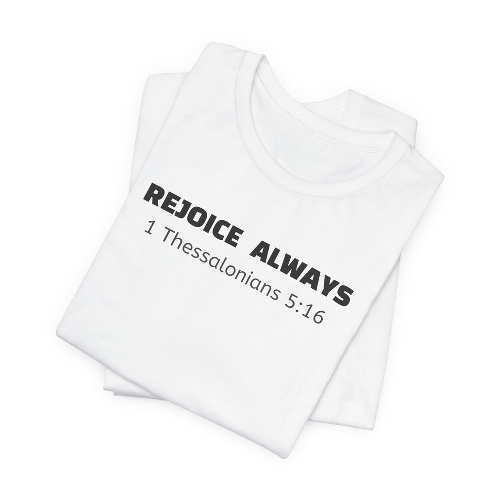 Rejoice Always 1 Thessalonians 5:16 — Minimalist Lightweight Christian Faith T-Shirt