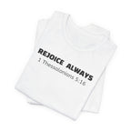 Rejoice Always 1 Thessalonians 5:16 — Minimalist Lightweight Christian Faith T-Shirt