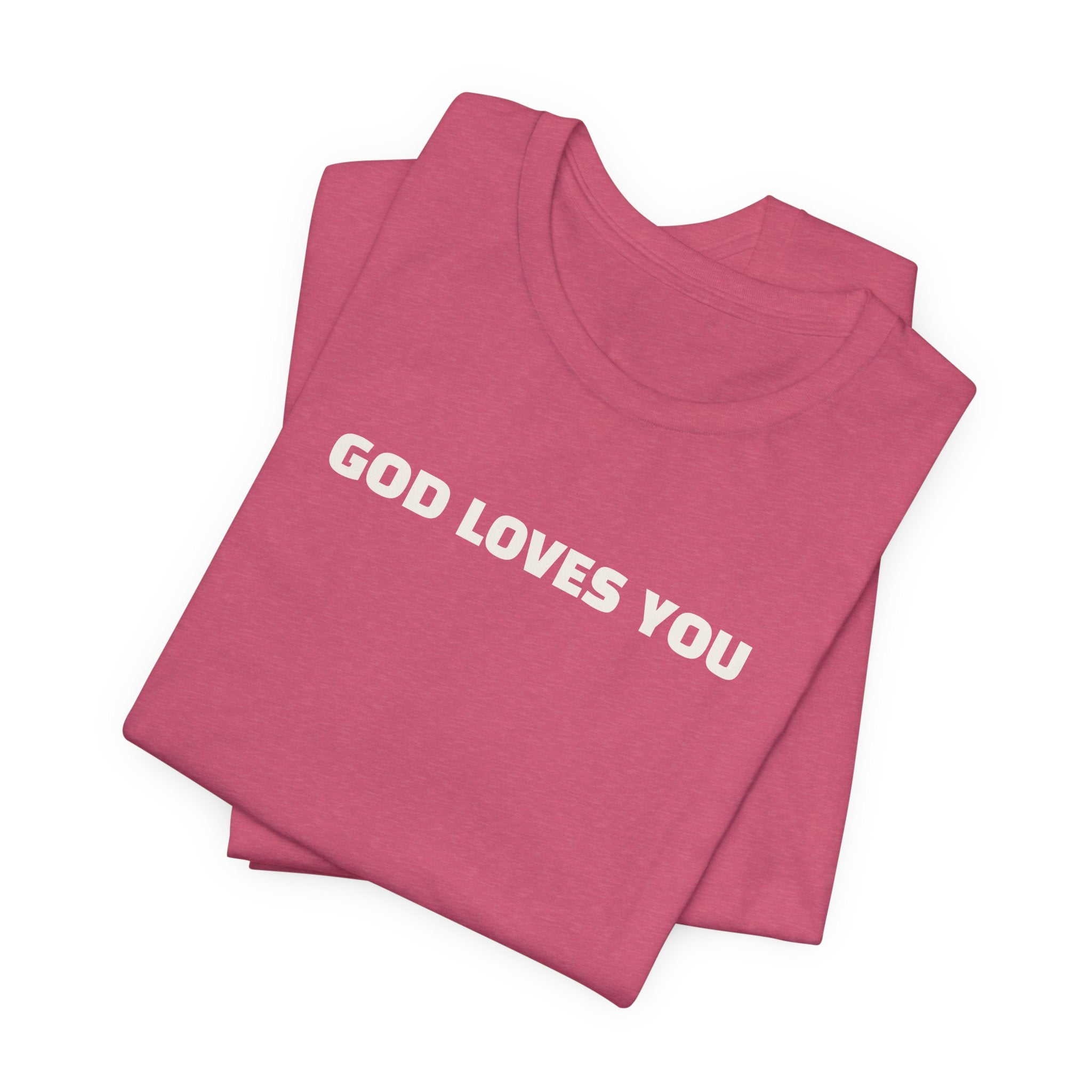 "GOD LOVES YOU" | minimalist T-Shirt