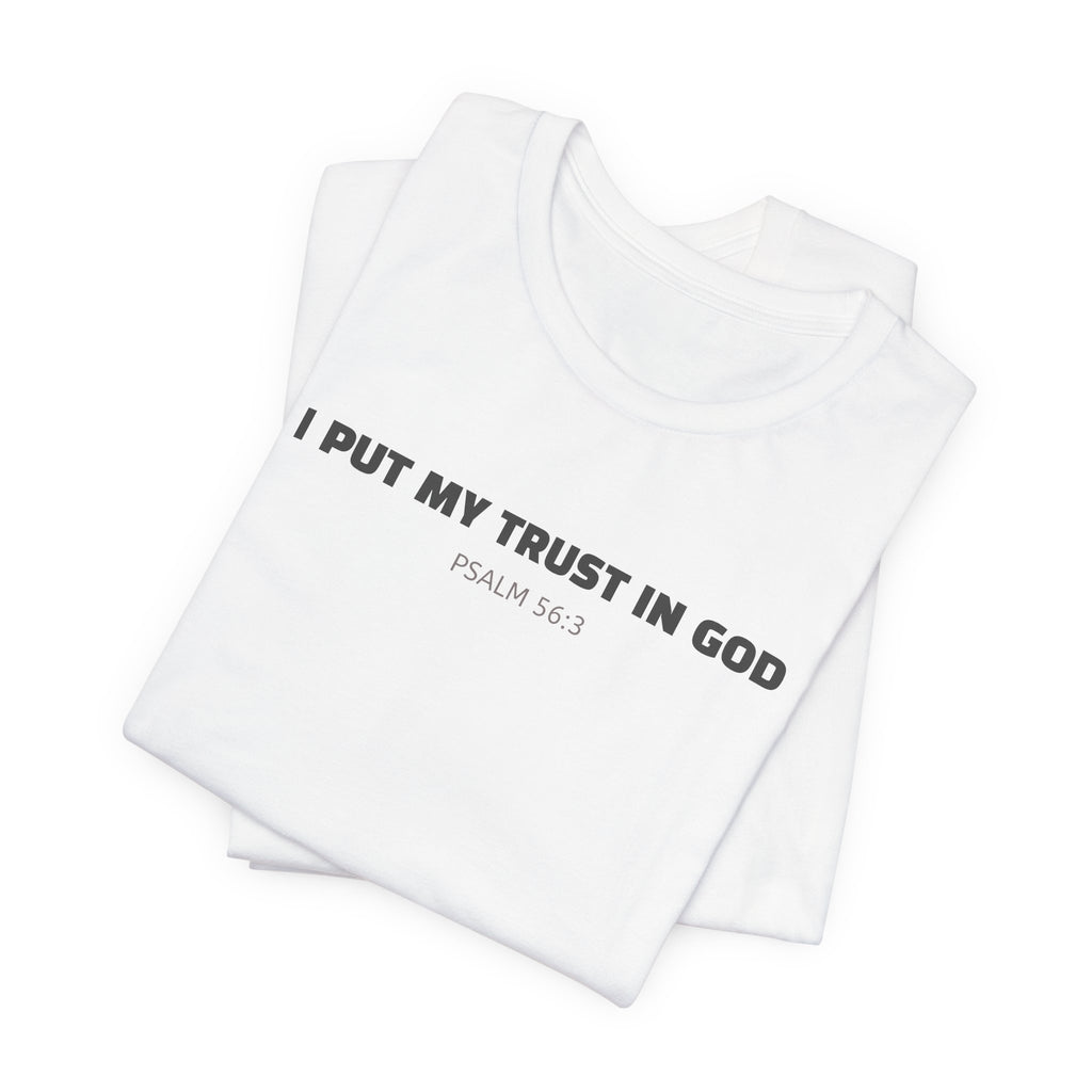 I Put My Trust In GOD Psalm 56:3 - minimalist T-Shirt