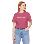 GOD LOVES YOU - Minimalist T-Shirt