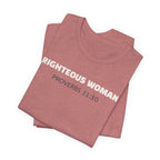 Righteous Woman - Proverbs 31:30 | minimalist T-Shirt