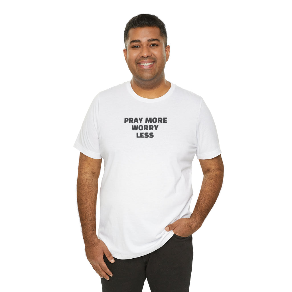 Pray More Worry Less T-Shirt — Inspirational Christian Tee