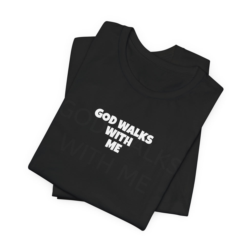 God Walks With Me - T-Shirt