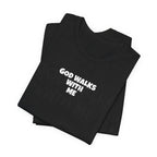 God Walks With Me - T-Shirt