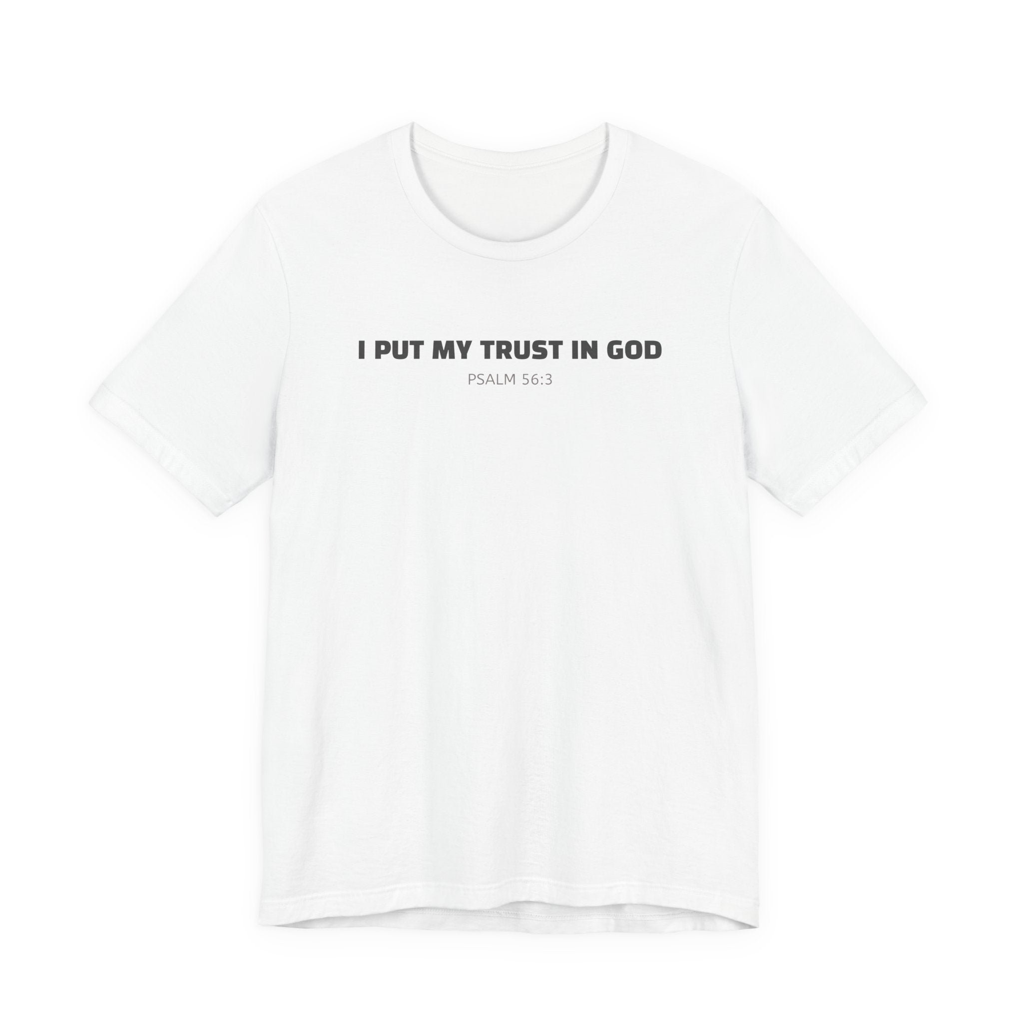I Put My Trust In GOD Psalm 56:3 - minimalist T-Shirt