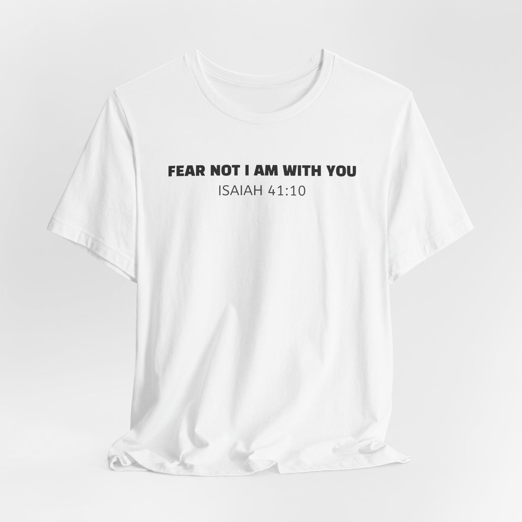 Fear Not I Am With You Isaiah 41:10 — Minimalist Lightweight Christian Faith T-Shirt