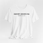Fear Not I Am With You Isaiah 41:10 — Minimalist Lightweight Christian Faith T-Shirt