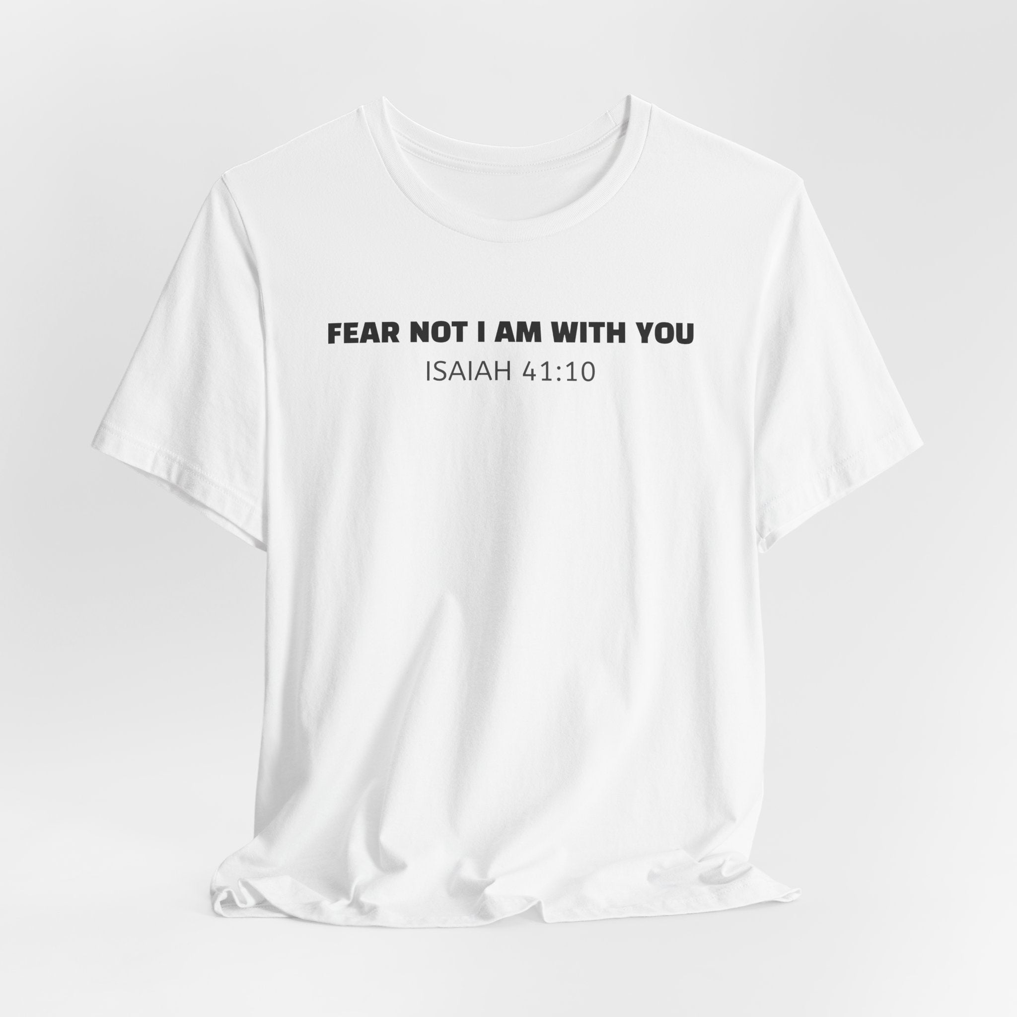 Fear Not I Am With You Isaiah 41:10 — Minimalist Lightweight Christian Faith T-Shirt