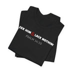 Seek Him & Lack Nothing - Psalm 34:10 Christian Tee