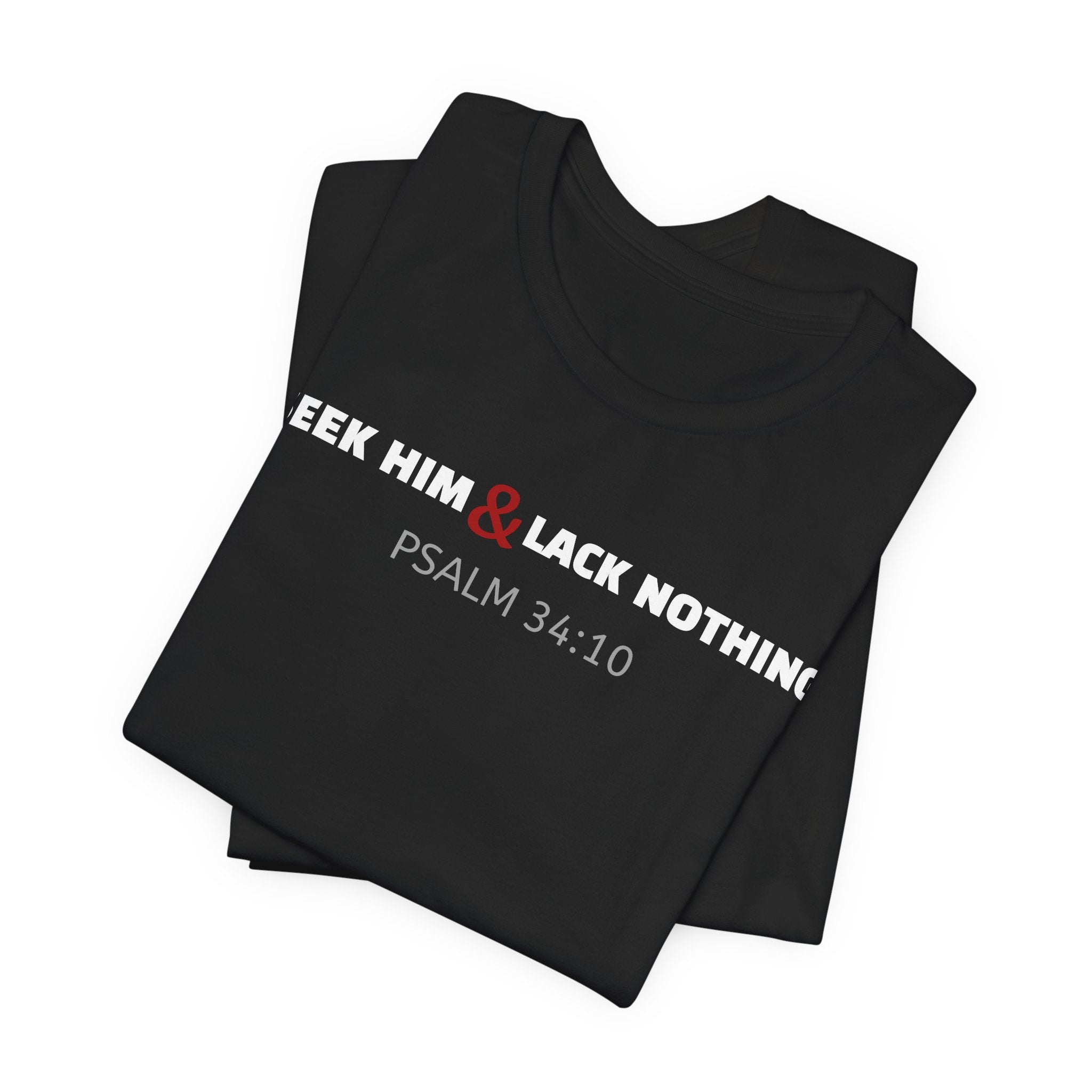 Seek Him & Lack Nothing - Psalm 34:10 Christian Tee