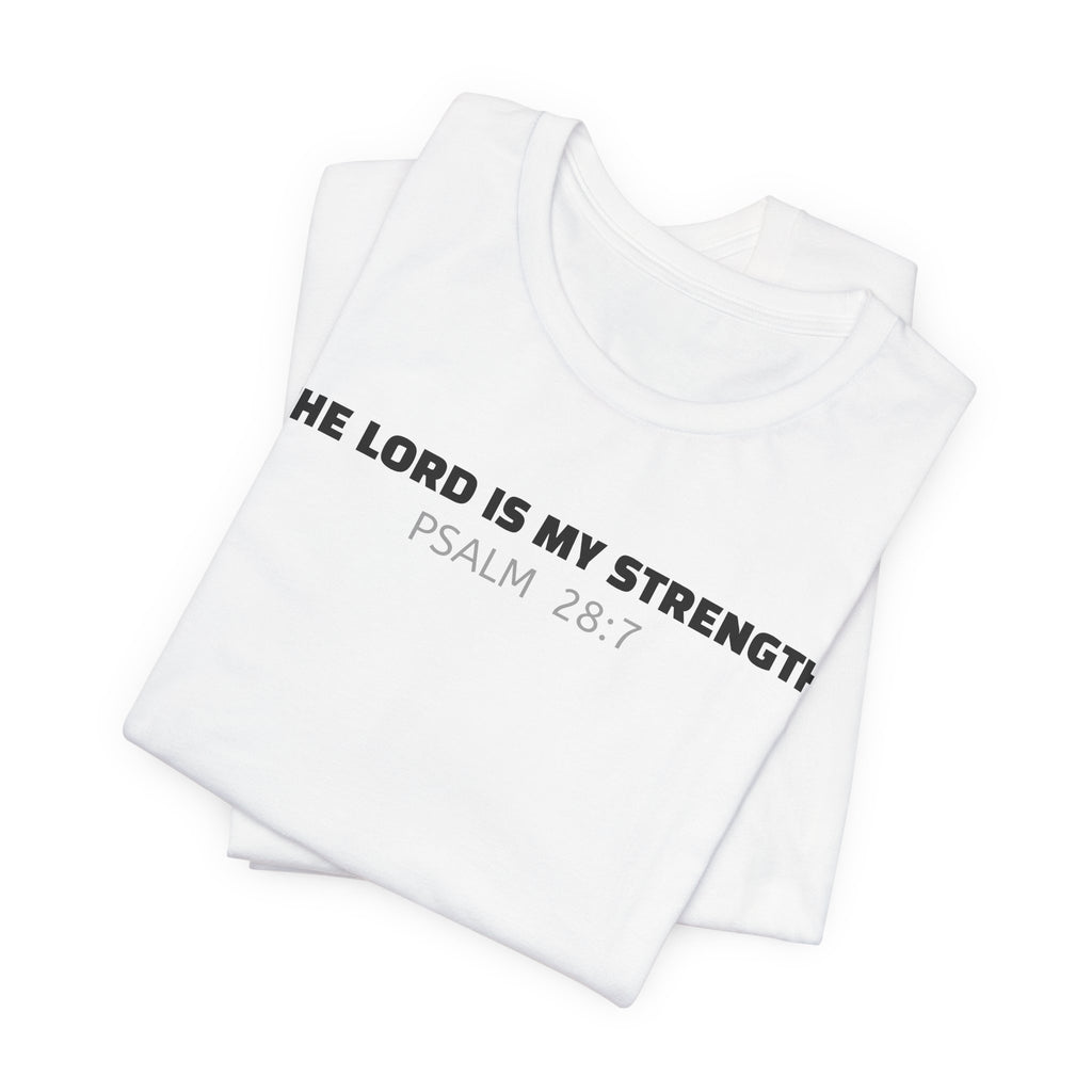 The Lord Is My Strength Psalm 28:7 Tee — Minimalist Lightweight Christian Faith T-Shirt
