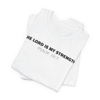 The Lord Is My Strength Psalm 28:7 Tee — Minimalist Lightweight Christian Faith T-Shirt