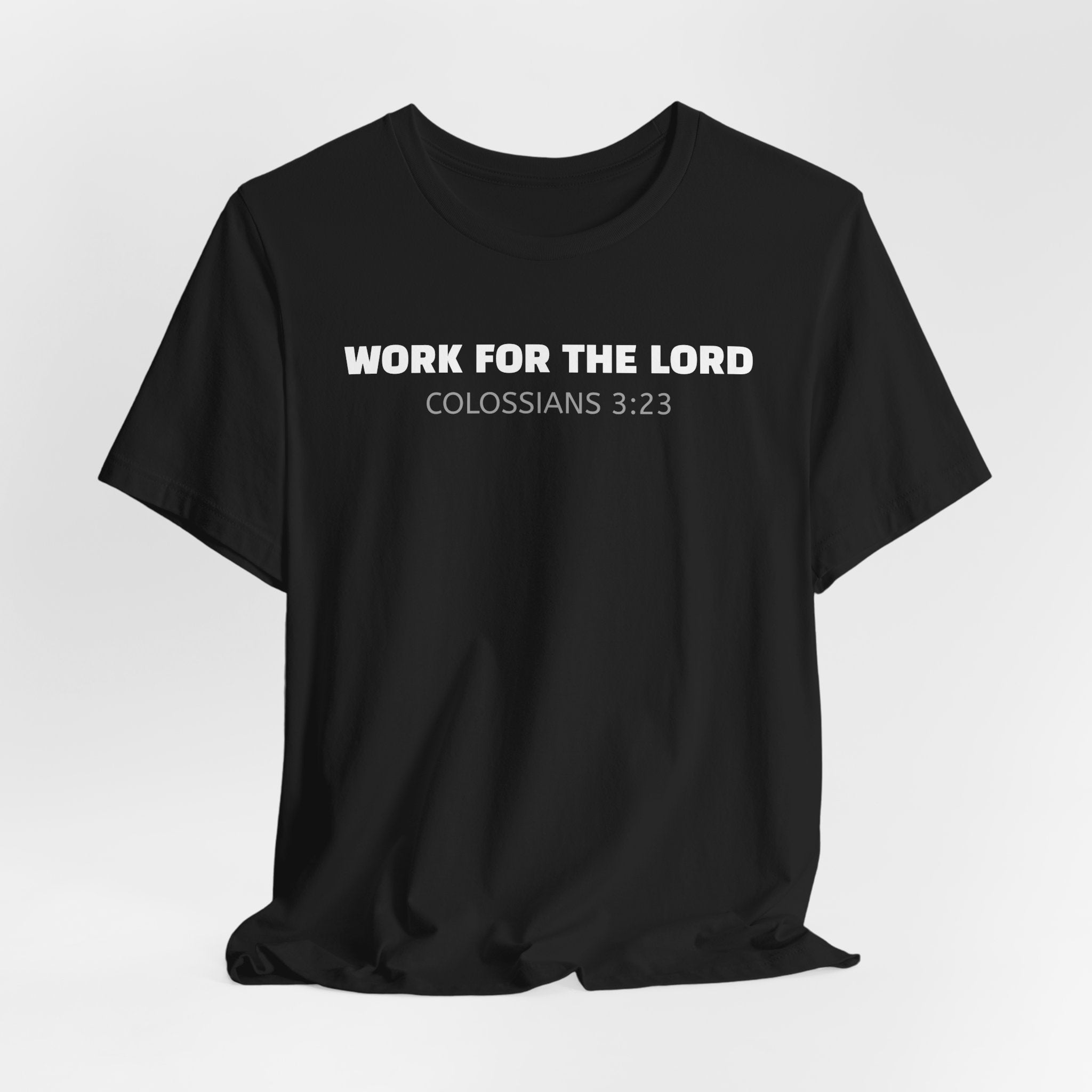 Work for the Lord - Colossians 3:23 — Minimalist Lightweight Christian Faith T-Shirt