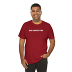 GOD LOVES YOU - Minimalist T-Shirt