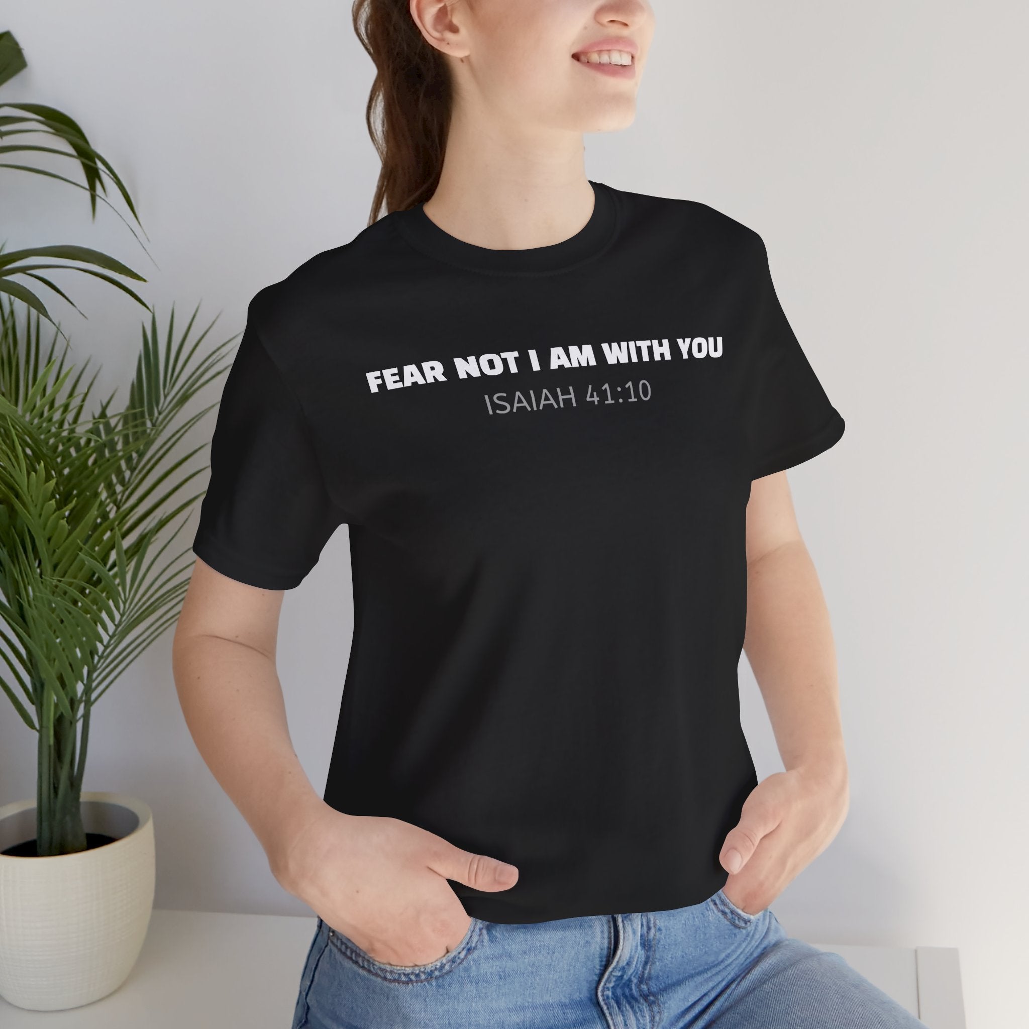 Fear Not I Am With You Isaiah 41:10 — Minimalist Lightweight Christian Faith T-Shirt