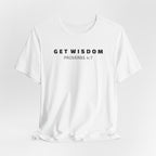 GET WISDOM Proverbs 4:7 — Minimalist Lightweight Christian Faith T-Shirt