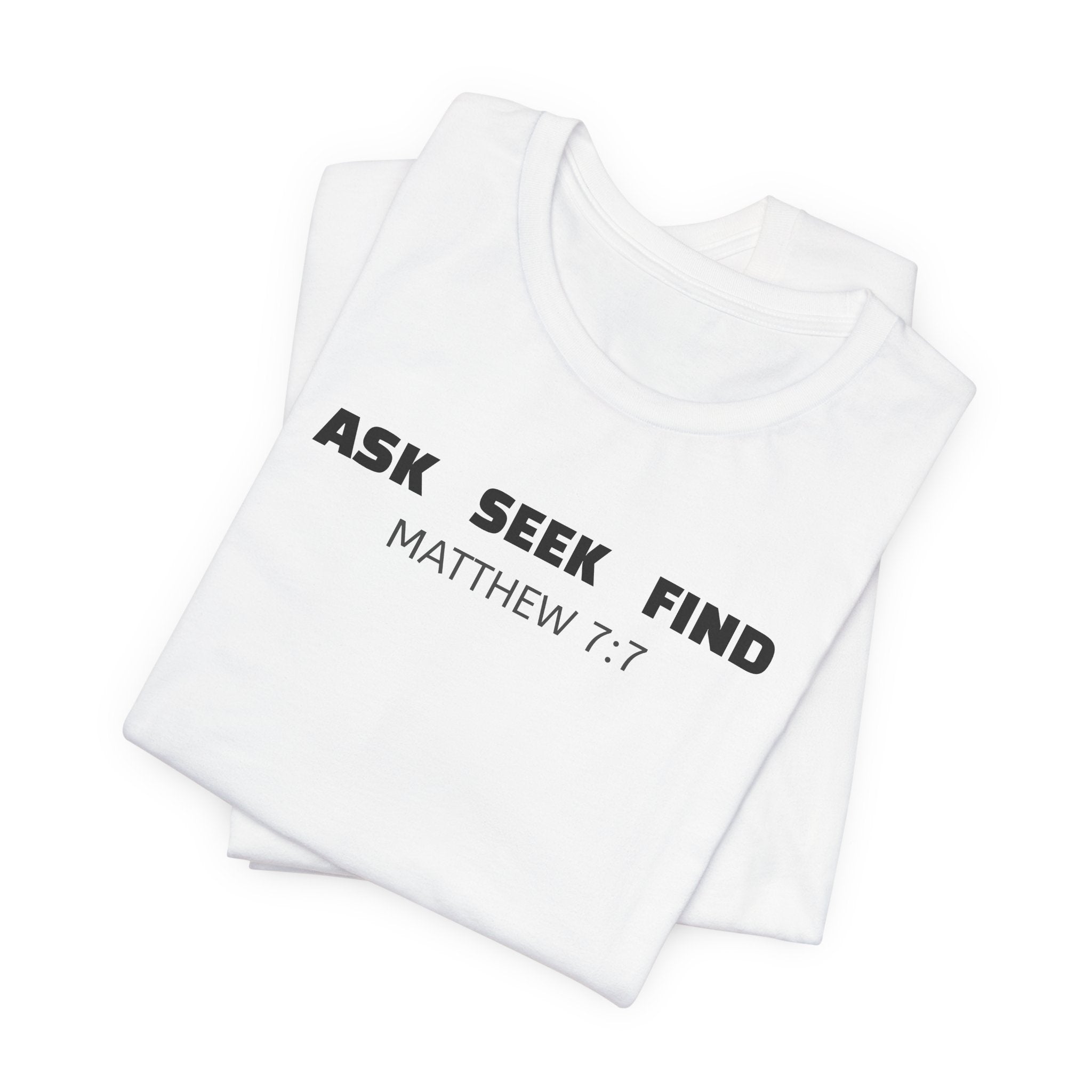 Ask Seek Find Matthew 7:7 — Minimalist Lightweight Christian Faith T-Shirt