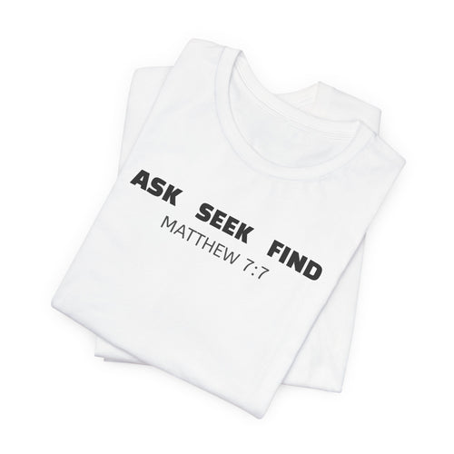 Ask Seek Find Matthew 7:7 — Minimalist Lightweight Christian Faith T-Shirt