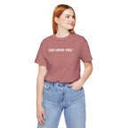 GOD LOVES YOU - Minimalist T-Shirt