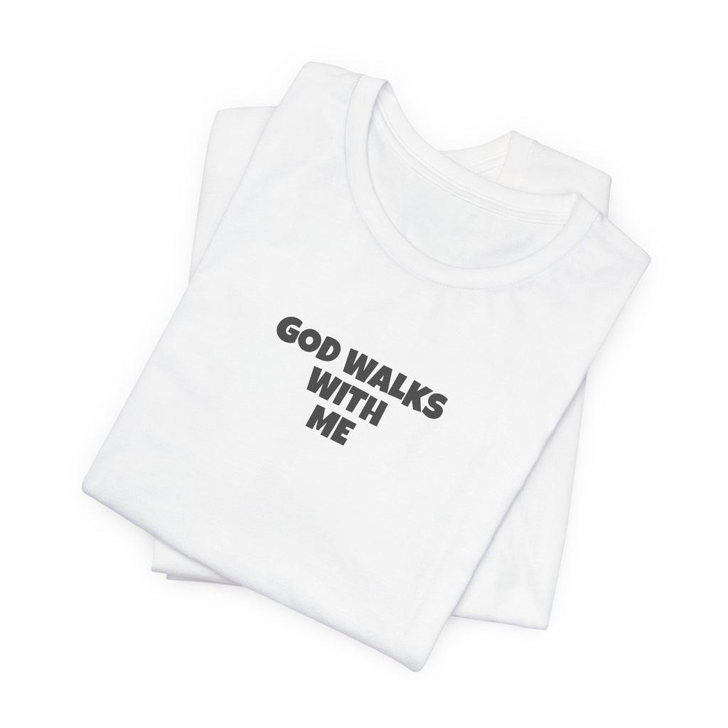 God Walks With Me - T-Shirt