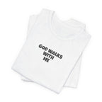 God Walks With Me - T-Shirt