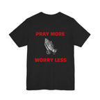 Pray More Worry Less RED TEXT tee | Prayer Hands Graphic Tee