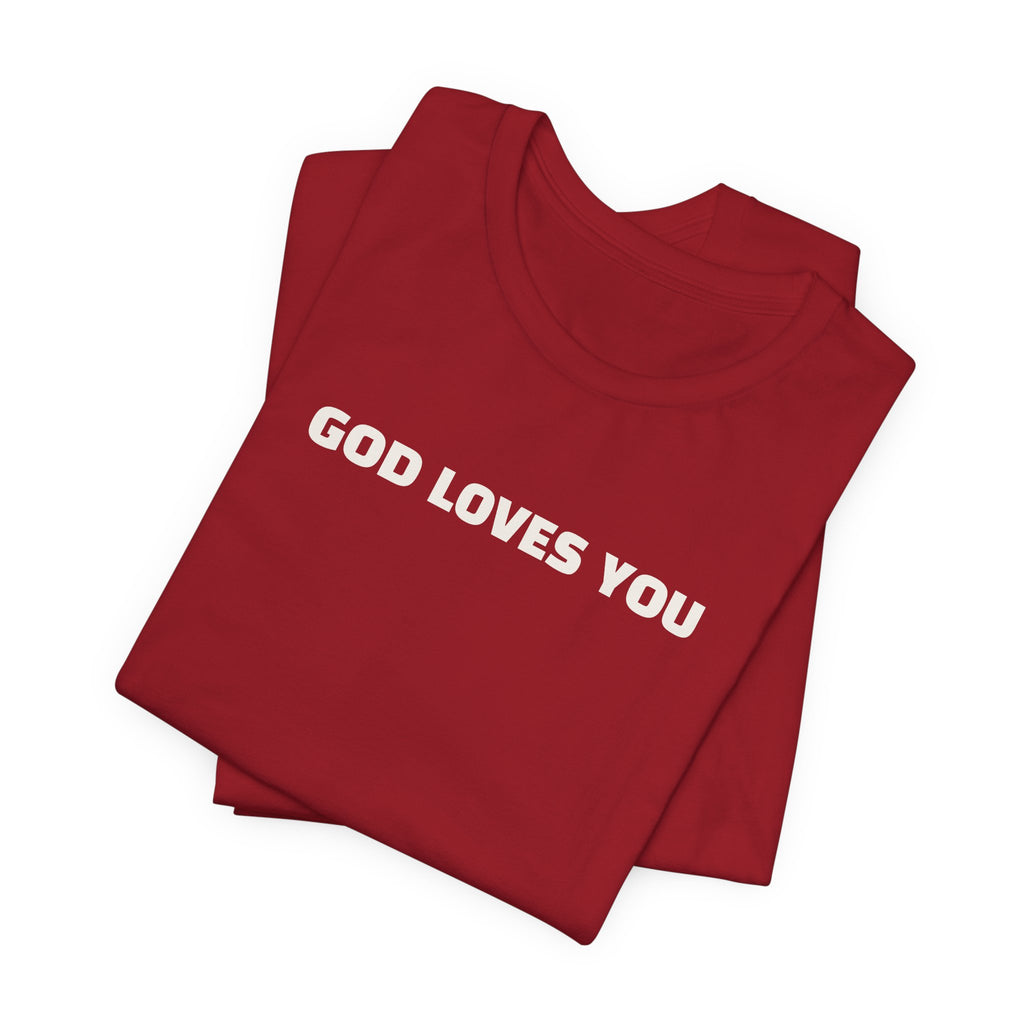 GOD LOVES YOU - Minimalist T-Shirt
