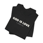GOD IS LOVE 1 John 4:16 - minimalist scripture t-shirt