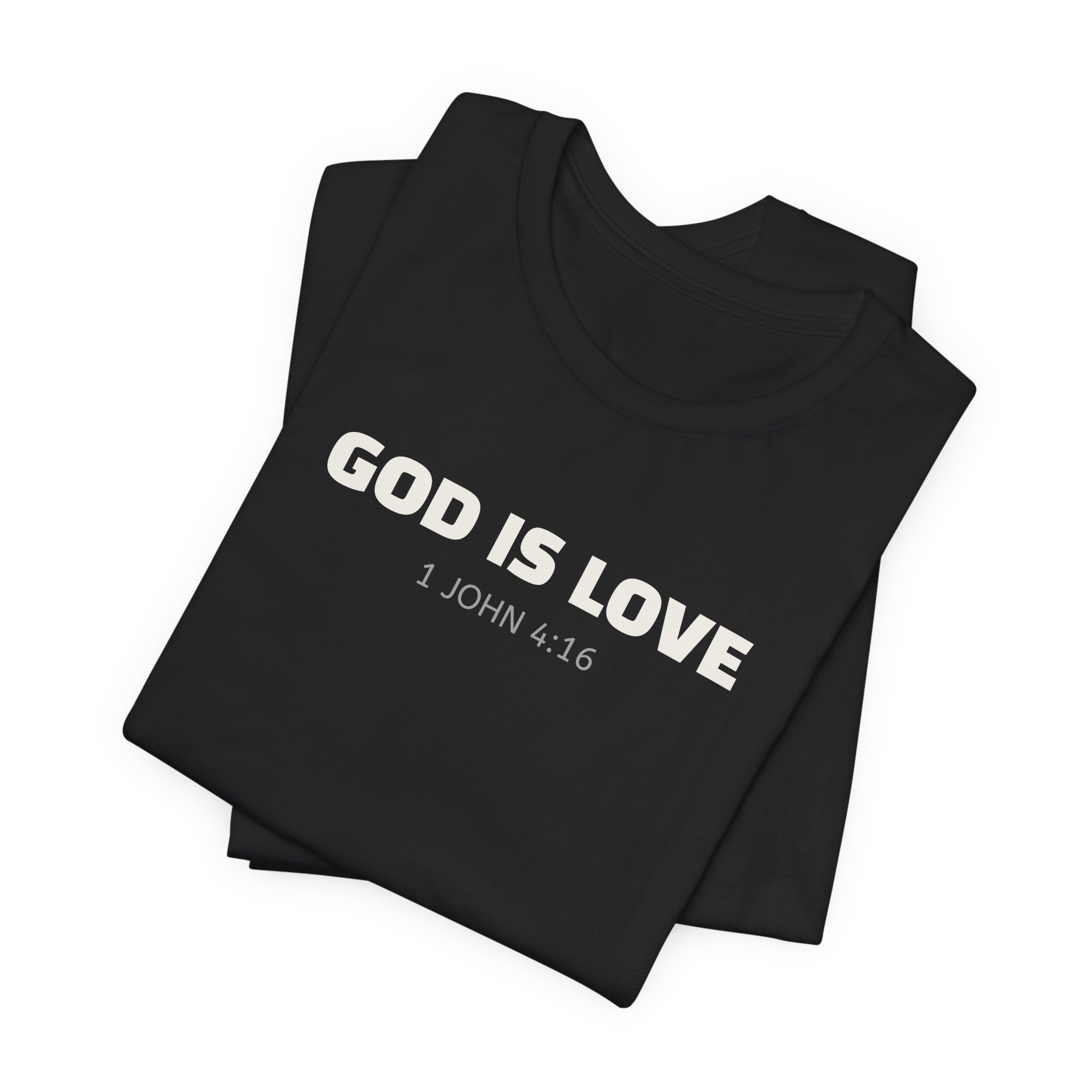 GOD IS LOVE 1 John 4:16 - minimalist scripture t-shirt